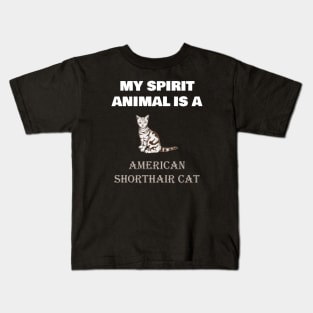 My Spirit Animal is a American Shorthair Cat Kids T-Shirt